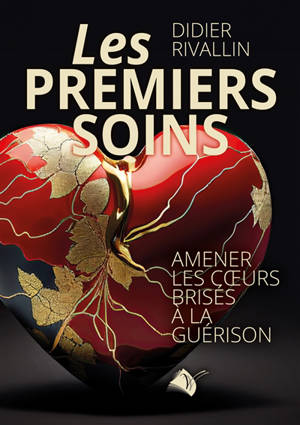 Les premiers soins : amener les coeurs brisés à la guérison