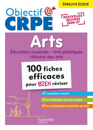 Arts : 100 fiches efficaces pour bien réviser : éducation musicale, arts plastiques, histoire des arts, épreuve écrite, nouvelles oeuvres 2026-27