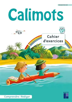 Calimots, CP : cahier d'exercices : comprendre, rédiger, programmes 2025