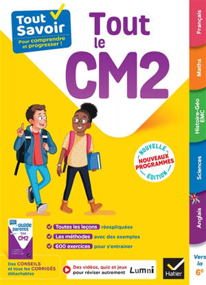 Tout savoir CM2, tout en un : leçons, méthodes et exercices dans toutes les matières : nouveaux programmes