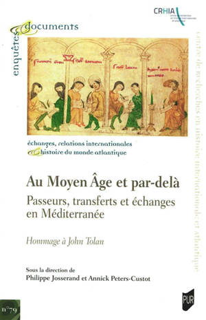 Au Moyen Age et par-delà : passeurs, transferts et échanges en Méditerranée : hommage à John Tolan