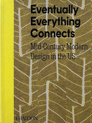 Eventually everything connects : mid-century modern design in the US