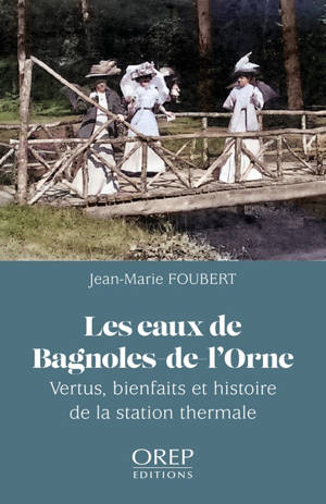 Les eaux de Bagnoles-de-l'Orne : vertus, bienfaits et histoire de la station thermale