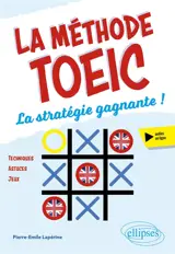 La méthode TOEIC : techniques, astuces, jeux : la stratégie gagnante !