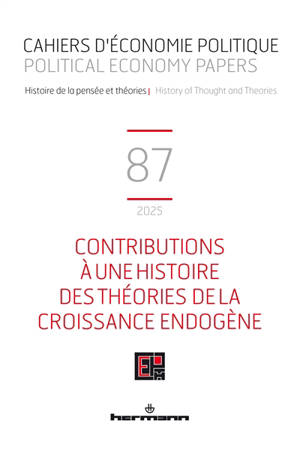 Cahiers d'économie politique, n° 87. Contributions à une histoire des théories de la croissance endogène