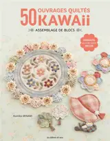 50 ouvrages quiltés kawaii : assemblage de blocs