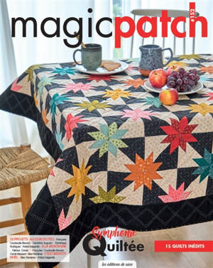 Magic patch, n° 152. Symphonie quiltée : 11 quilts inédits