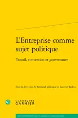 L'entreprise comme sujet politique : travail, convention et gouvernance
