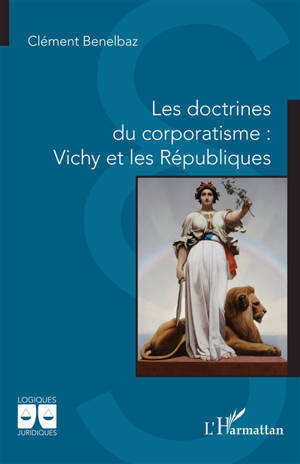 Les doctrines du corporatisme : Vichy et les Républiques