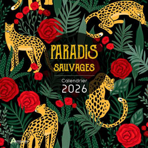 Paradis sauvages : calendrier 2026 : de septembre 2025 à décembre 2026