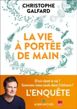 La vie à portée de main : l'éblouissante odyssée du vivant