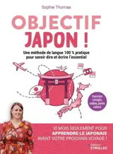 Objectif Japon ! : 10 mois seulement pour apprendre à parler le japonais avant votre prochain voyage
