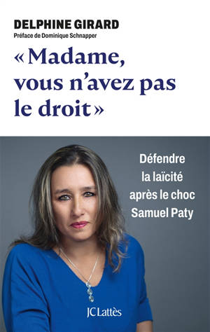 Madame, vous n'avez pas le droit ! : défendre la laïcité après le choc Samuel Paty
