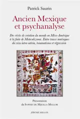Ancien Mexique et psychanalyse : des récits de création du monde en Méso-Amérique à la fuite de Motecuhzoma : entre traces mnésiques du vécu intra-utérin, traumatisme et régression