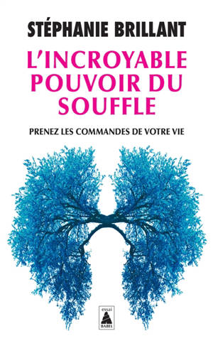 L'incroyable pouvoir du souffle : prenez les commandes de votre vie : essai