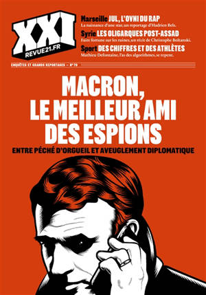 XXI, n° 70. Macron, le meilleur ami des espions : entre péché d'orgueil et aveuglement diplomatique