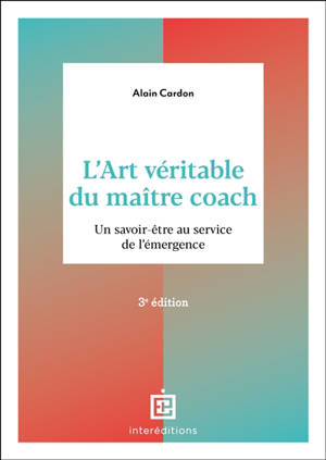 L'art véritable du maître coach : un savoir-être au service de l'émergence