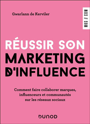 Réussir son marketing d'influence : comment faire collaborer marques, influenceurs et communautés sur les réseaux sociaux
