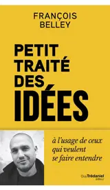 Petit traité des idées à l'usage de ceux qui veulent se faire entendre