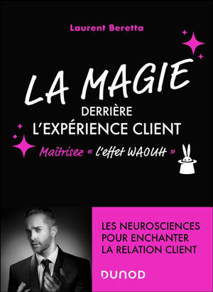 La magie derrière l'expérience client : maîtrisez l'effet waouh