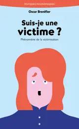 Suis-je une victime ? : phénomène de la victimisation
