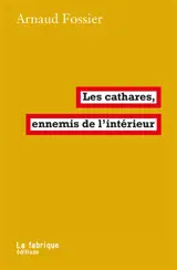 Les cathares, ennemis de l'intérieur