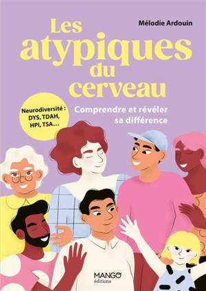 Les atypiques du cerveau : la neurodiversité : TDAH, autisme, anxiété, HPI