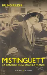 Mistinguett : la danseuse qui a sauvé la France