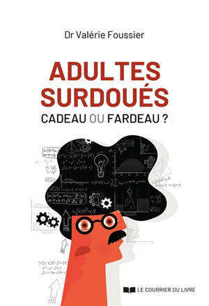 Adultes surdoués : cadeau ou fardeau ?