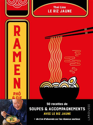 Ramen, pho & cie : 50 recettes de soupes et accompagnements