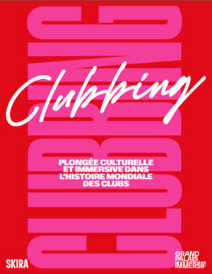Clubbing, plongée culturelle et immersive dans l'histoire mondiale des clubs : exposition, Paris, Grand Palais immersif, du 13 mai au 1er octobre 2025