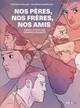 Nos pères, nos frères, nos amis : dans la tête des hommes violents