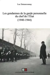 Les gendarmes de la garde personnelle du chef de l'Etat (1940-1944)