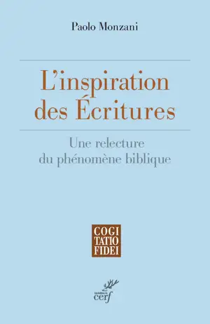 L'inspiration des Ecritures saintes : une relecture du phénomène biblique