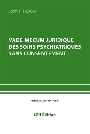 Vade-mecum juridique des soins psychiatriques sans consentement