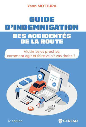 Guide d'indemnisation des accidents de la route : quelles démarches et quels recours pour les victimes et leurs proches ?