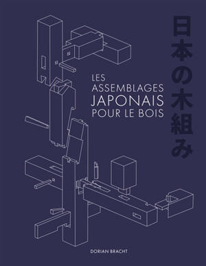 Les assemblages japonais pour le bois