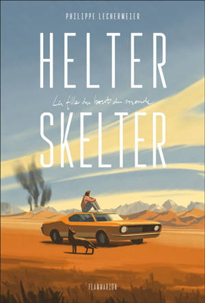 Helter Skelter : la fille du bout du monde
