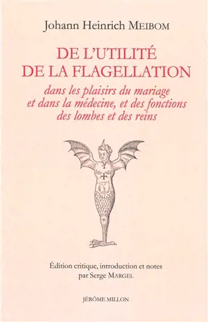 De l'utilité de la flagellation dans les plaisirs du mariage et dans la médecine, et des fonctions des lombes et des reins