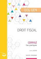 Droit fiscal, DCG UE4 : corrigé, cas pratiques : nouveau programme