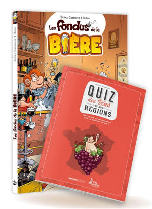 Les fondus de la bière + Quiz des vins de nos régions