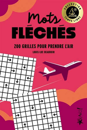 Temps libre : Mots fléchés : 200 grilles pour prendre l'air