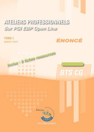Ateliers professionnels sur PGI EBP Open Line : BTS CG : énoncé. Vol. 1