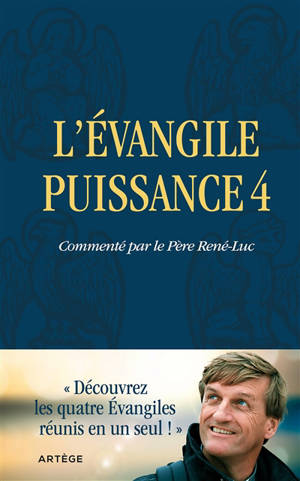 L'Evangile puissance 4 : découvrez les quatre évangiles réunis en un seul