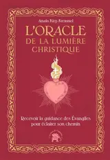 L'oracle de la lumière christique : recevoir la guidance des Evangiles pour éclairer son chemin
