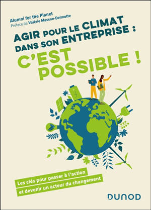 Agir pour le climat dans son entreprise : c'est possible ! : les clés pour passer à l'action et devenir un acteur du changement