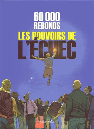 Les pouvoirs de l'échec : 60 000 rebonds