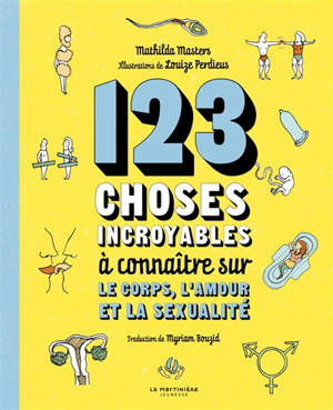 123 choses incroyables à connaître sur le corps, l'amour et la sexualité