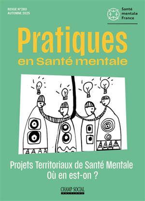 Pratiques en santé mentale : revue pratique de psychologie de la vie sociale et d'hygiène mentale, n° 3 (2025). Projets territoriaux de santé mentale : où en est-on?