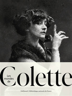 Les mondes de Colette : exposition, Paris, Bibliothèque nationale de France, du 23 septembre 2025 au 18 janvier 2026
